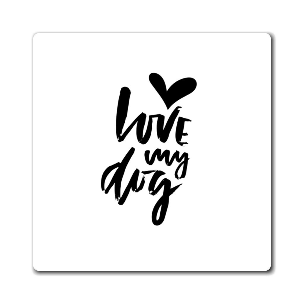 Magnet Carré « Love My Dog »
